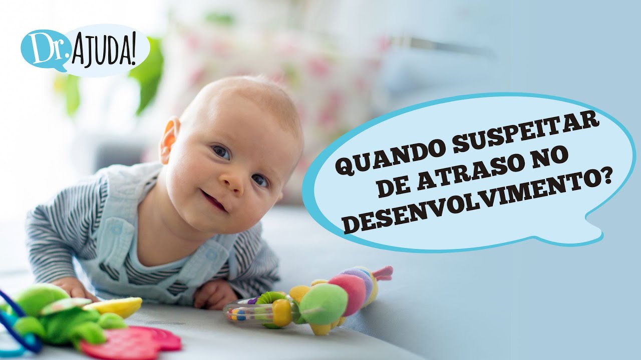 QUANDO SUSPEITAR DE ATRASO NO DESENVOLVIMENTO?