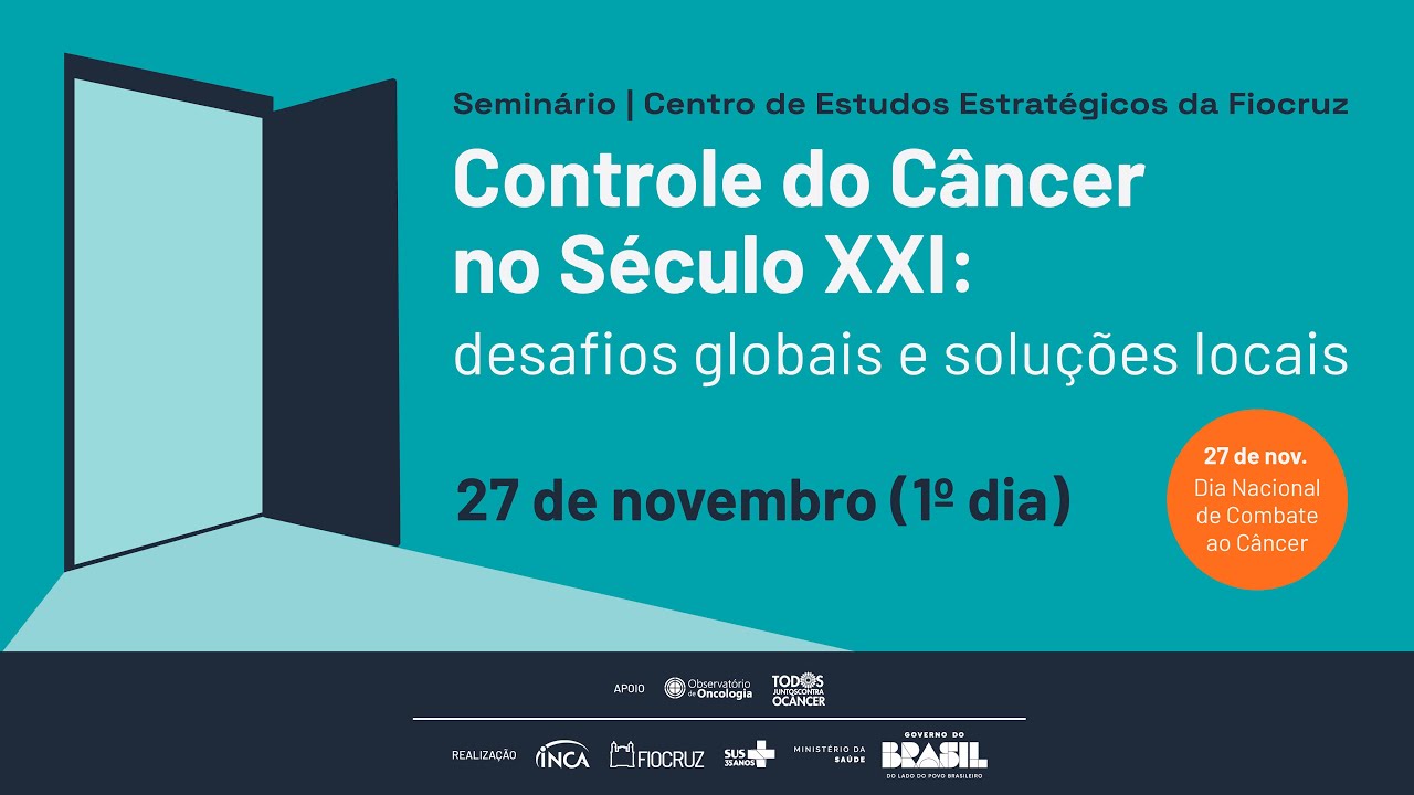 Seminário Controle do Câncer no século XXI - desafios globais e soluções locais 1º dia)